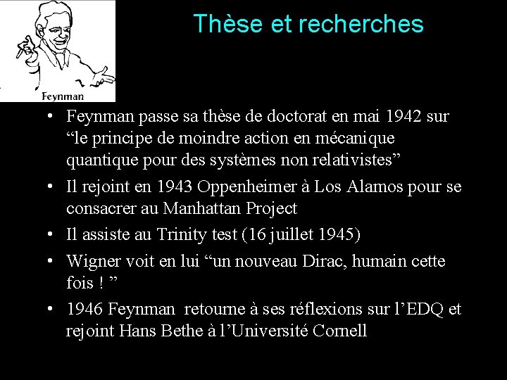 Thèse et recherches • Feynman passe sa thèse de doctorat en mai 1942 sur