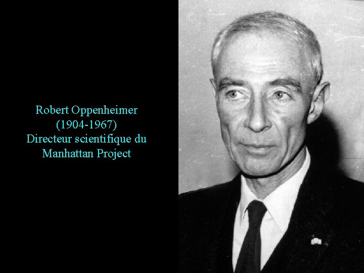 Robert Oppenheimer (1904 -1967) Directeur scientifique du Manhattan Project 18 