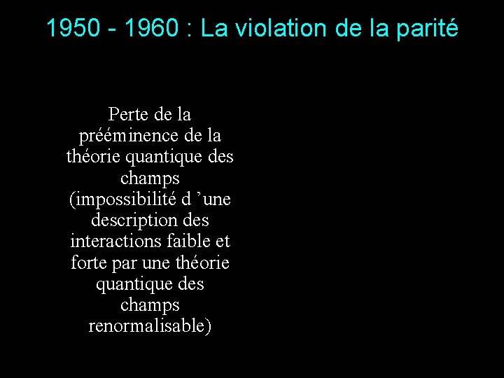 1950 - 1960 : La violation de la parité Perte de la prééminence de