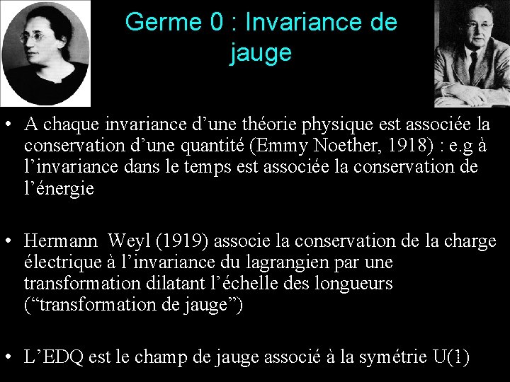 Germe 0 : Invariance de jauge • A chaque invariance d’une théorie physique est