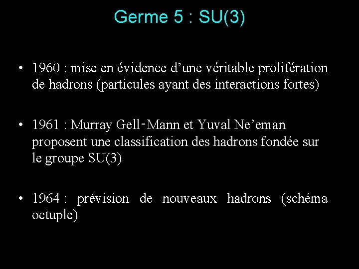 Germe 5 : SU(3) • 1960 : mise en évidence d’une véritable prolifération de