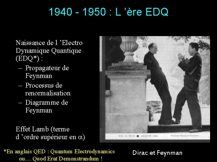 1940 - 1950 : L ’ère EDQ Naissance de l ’Electro Dynamique Quantique (EDQ*)