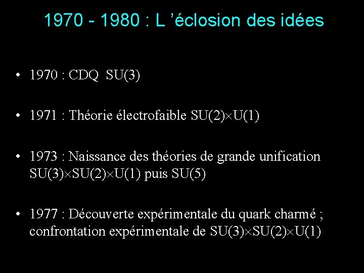 1970 - 1980 : L ’éclosion des idées • 1970 : CDQ SU(3) •
