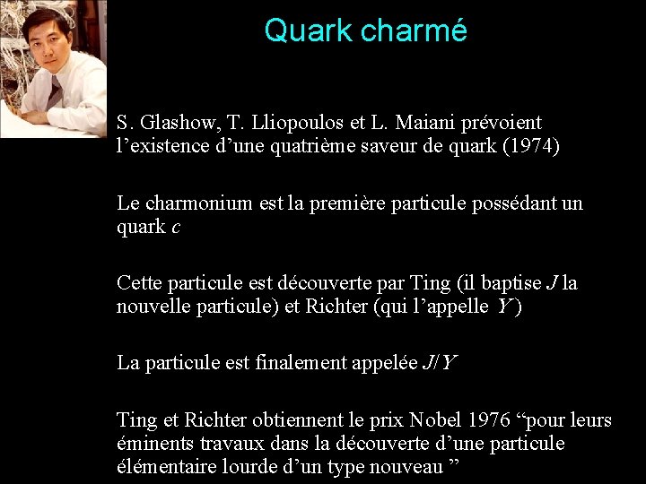 Quark charmé S. Glashow, T. Lliopoulos et L. Maiani prévoient l’existence d’une quatrième saveur