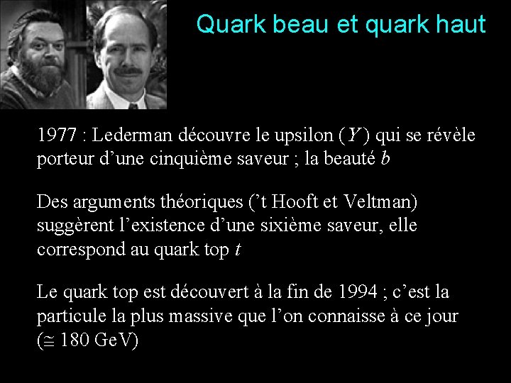 Quark beau et quark haut 1977 : Lederman découvre le upsilon ( ) qui