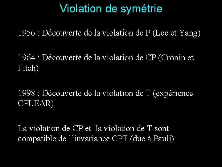 Violation de symétrie 1956 : Découverte de la violation de P (Lee et Yang)