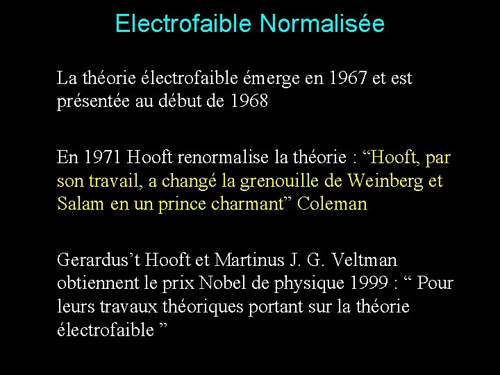 Electrofaible Normalisée La théorie électrofaible émerge en 1967 et est présentée au début de