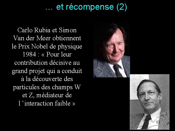 … et récompense (2) Carlo Rubia et Simon Van der Meer obtiennent le Prix