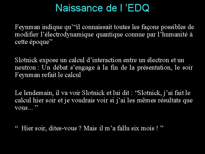 Naissance de l ’EDQ Feynman indique qu’“il connaissait toutes les façons possibles de modifier