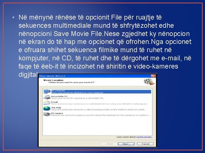  • Në mënynë rënëse të opcionit File për ruajtje të sekuences multimediale mund