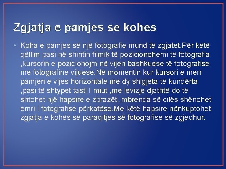 Zgjatja e pamjes se kohes • Koha e pamjes së një fotografie mund të