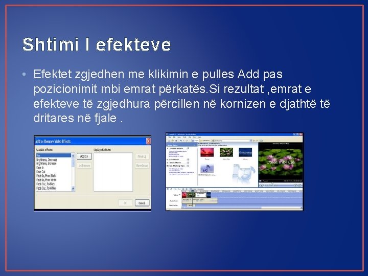 Shtimi I efekteve • Efektet zgjedhen me klikimin e pulles Add pas pozicionimit mbi