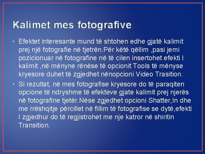 Kalimet mes fotografive • Efektet interesante mund të shtohen edhe gjatë kalimit prej një