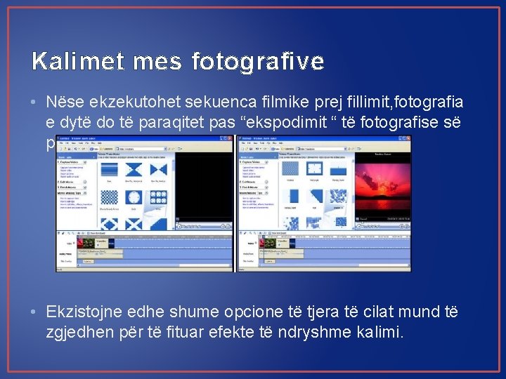 Kalimet mes fotografive • Nëse ekzekutohet sekuenca filmike prej fillimit, fotografia e dytë do