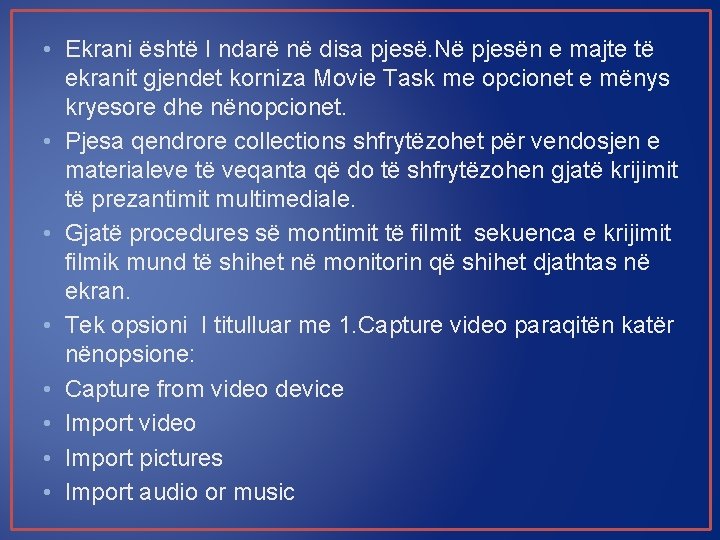  • Ekrani është I ndarë në disa pjesë. Në pjesën e majte të