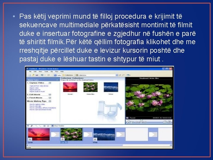  • Pas këtij veprimi mund të filloj procedura e krijimit të sekuencave multimediale