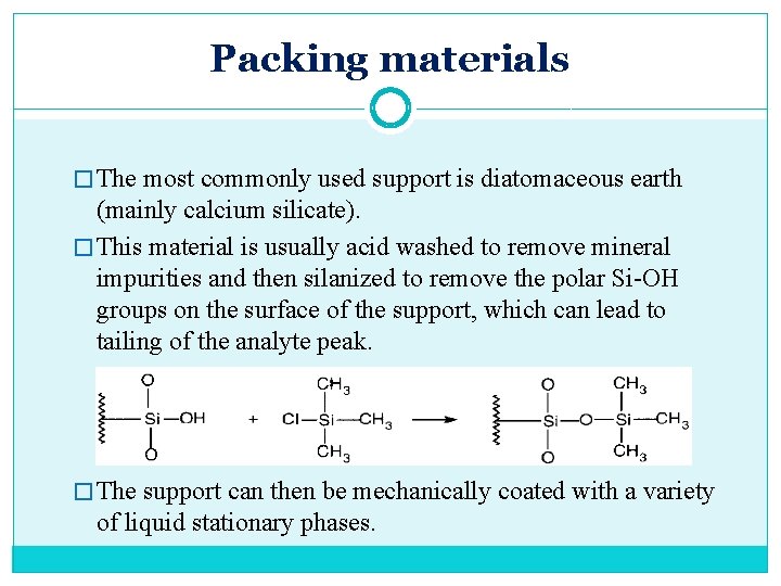 Packing materials � The most commonly used support is diatomaceous earth (mainly calcium silicate).
