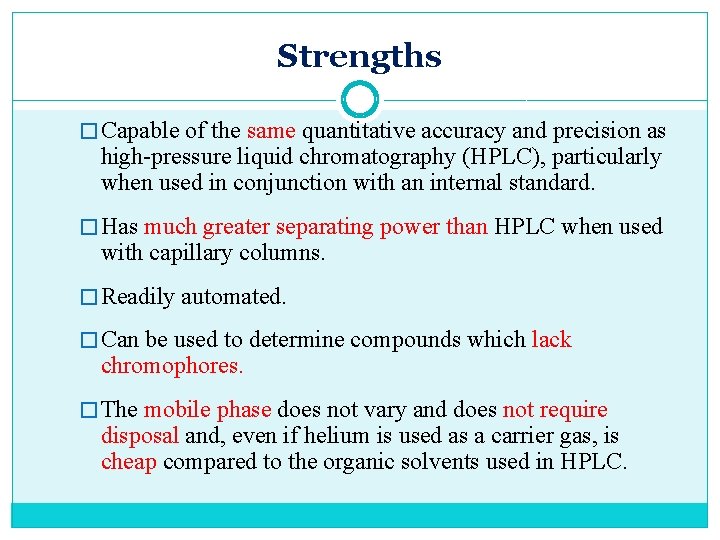 Strengths � Capable of the same quantitative accuracy and precision as high-pressure liquid chromatography