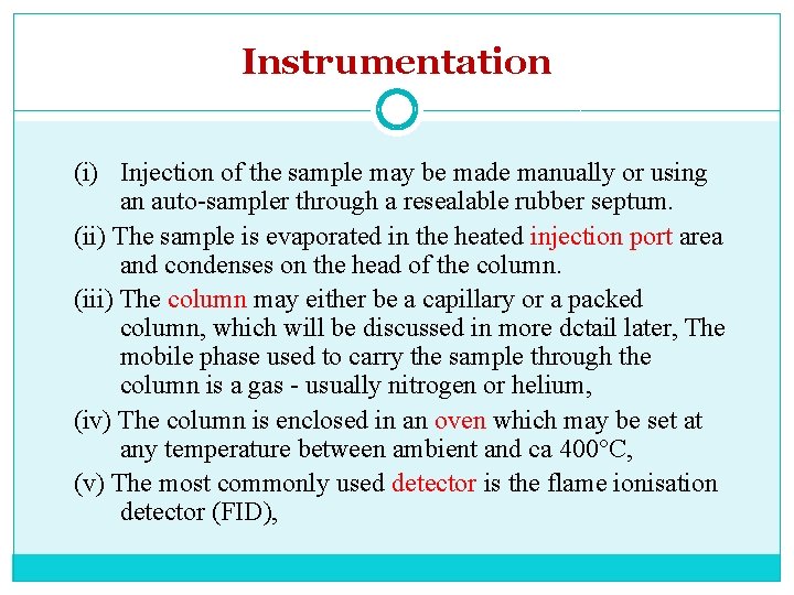 Instrumentation (i) Injection of the sample may be made manually or using an auto-sampler