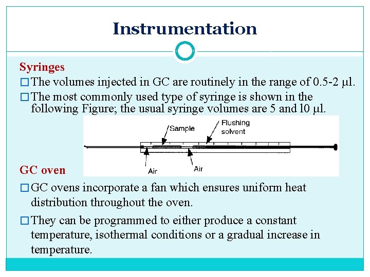 Instrumentation Syringes � The volumes injected in GC are routinely in the range of