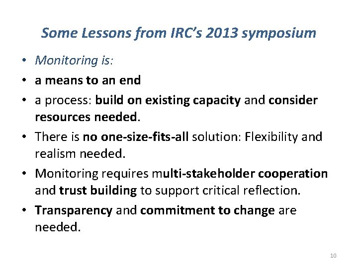 Some Lessons from IRC’s 2013 symposium • Monitoring is: • a means to an