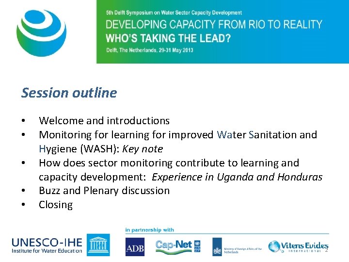 Session outline • • • Welcome and introductions Monitoring for learning for improved Water