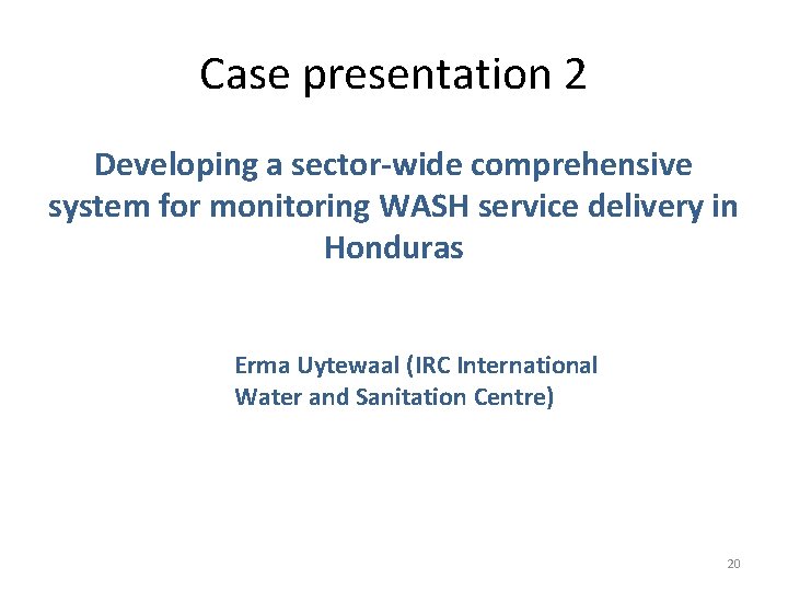 Case presentation 2 Developing a sector-wide comprehensive system for monitoring WASH service delivery in