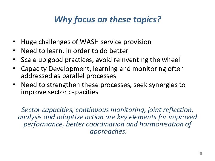 Why focus on these topics? Huge challenges of WASH service provision Need to learn,