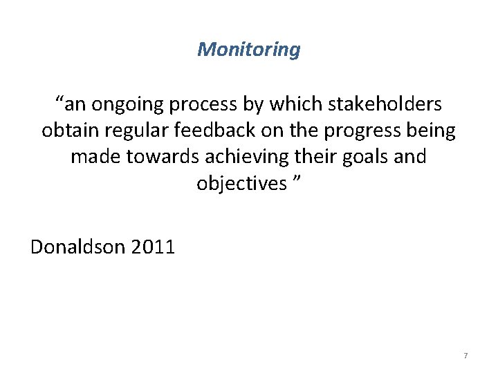 Monitoring “an ongoing process by which stakeholders obtain regular feedback on the progress being