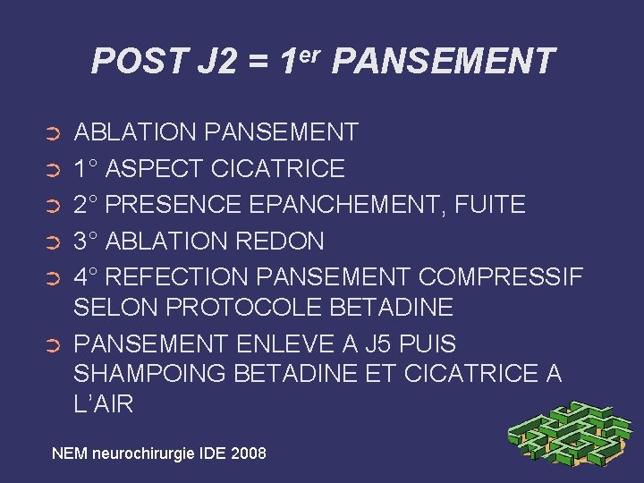 POST J 2 = 1 er PANSEMENT ➲ ➲ ➲ ABLATION PANSEMENT 1° ASPECT