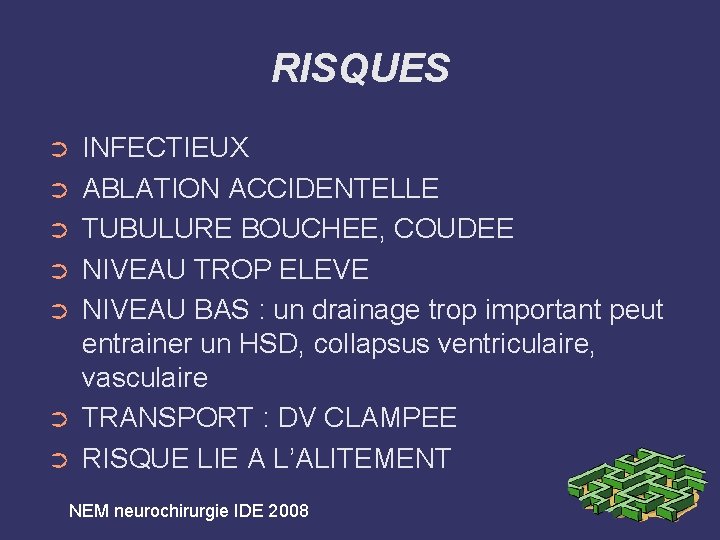 RISQUES ➲ ➲ ➲ ➲ INFECTIEUX ABLATION ACCIDENTELLE TUBULURE BOUCHEE, COUDEE NIVEAU TROP ELEVE