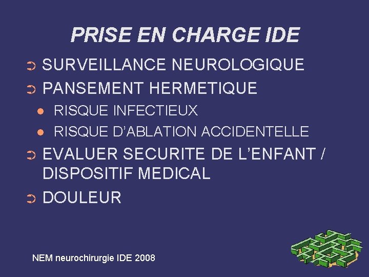 PRISE EN CHARGE IDE SURVEILLANCE NEUROLOGIQUE ➲ PANSEMENT HERMETIQUE ➲ RISQUE INFECTIEUX RISQUE D’ABLATION