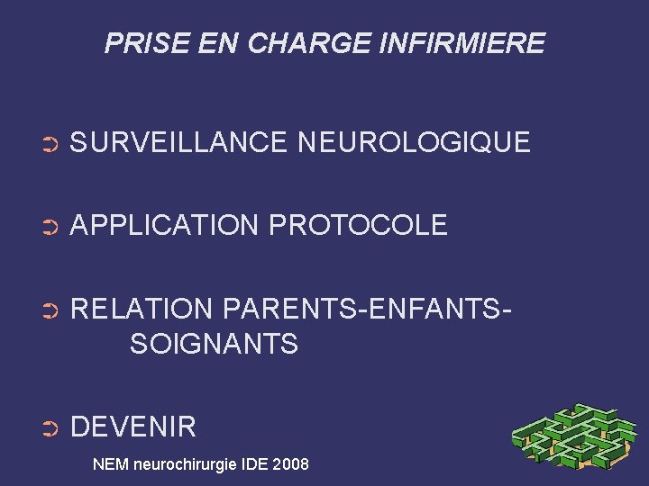 PRISE EN CHARGE INFIRMIERE ➲ SURVEILLANCE NEUROLOGIQUE ➲ APPLICATION PROTOCOLE ➲ RELATION PARENTS-ENFANTSSOIGNANTS ➲