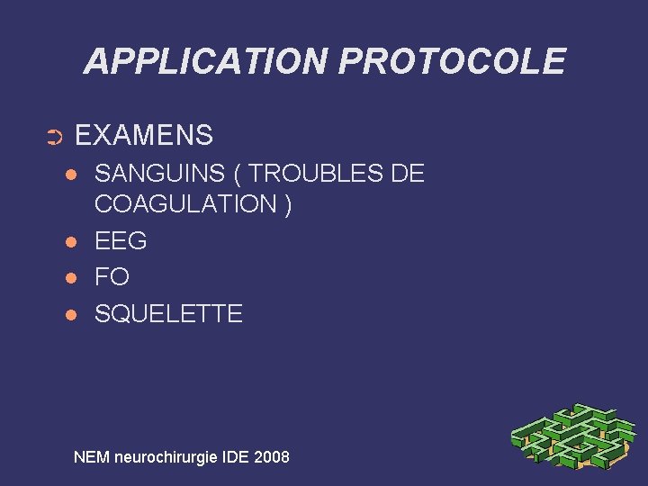 APPLICATION PROTOCOLE ➲ EXAMENS SANGUINS ( TROUBLES DE COAGULATION ) EEG FO SQUELETTE NEM