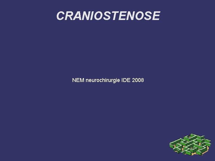 CRANIOSTENOSE NEM neurochirurgie IDE 2008 