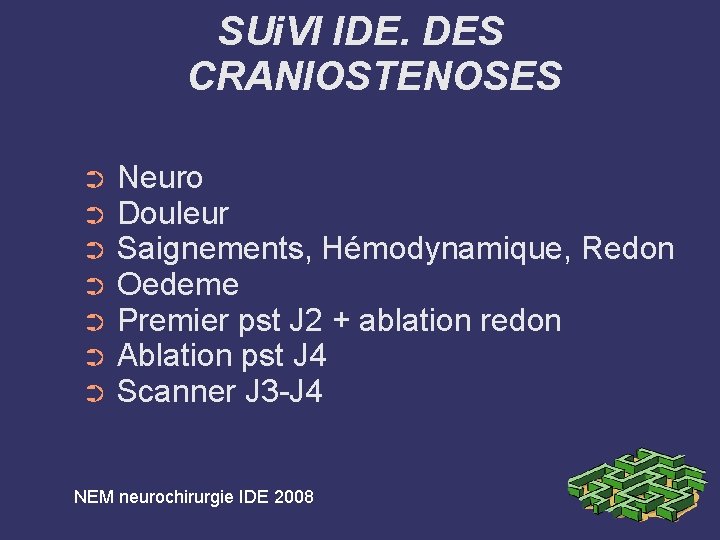 SUi. VI IDE. DES CRANIOSTENOSES ➲ ➲ ➲ ➲ Neuro Douleur Saignements, Hémodynamique, Redon
