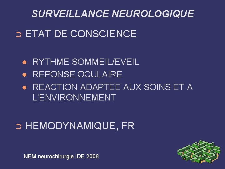 SURVEILLANCE NEUROLOGIQUE ➲ ETAT DE CONSCIENCE ➲ RYTHME SOMMEIL/EVEIL REPONSE OCULAIRE REACTION ADAPTEE AUX