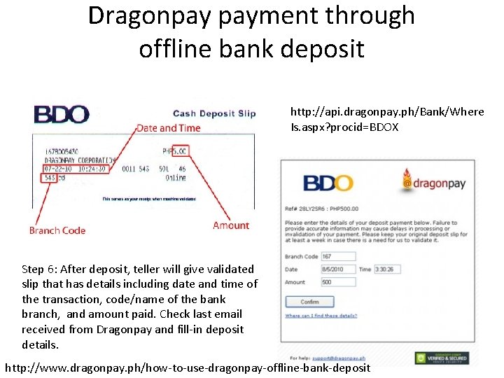 Dragonpay payment through offline bank deposit http: //api. dragonpay. ph/Bank/Where Is. aspx? procid=BDOX Step