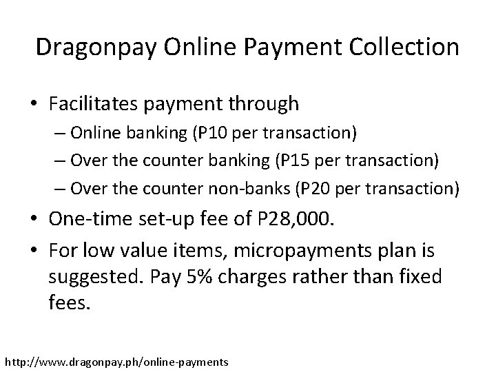 Dragonpay Online Payment Collection • Facilitates payment through – Online banking (P 10 per