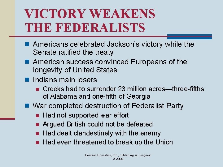 VICTORY WEAKENS THE FEDERALISTS n Americans celebrated Jackson’s victory while the Senate ratified the