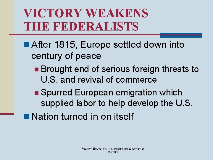 VICTORY WEAKENS THE FEDERALISTS n After 1815, Europe settled down into century of peace