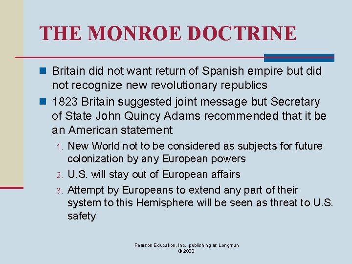 THE MONROE DOCTRINE n Britain did not want return of Spanish empire but did
