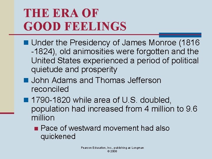 THE ERA OF GOOD FEELINGS n Under the Presidency of James Monroe (1816 -1824),