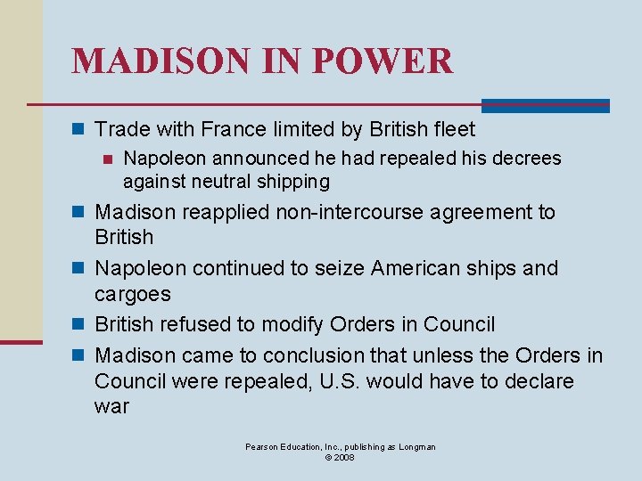 MADISON IN POWER n Trade with France limited by British fleet n Napoleon announced