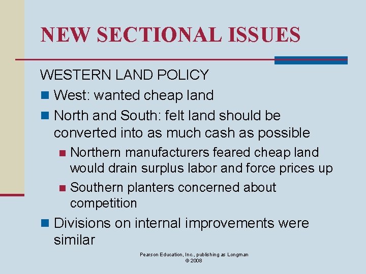 NEW SECTIONAL ISSUES WESTERN LAND POLICY n West: wanted cheap land n North and