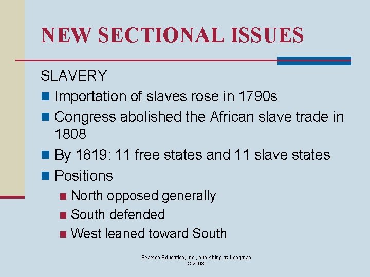 NEW SECTIONAL ISSUES SLAVERY n Importation of slaves rose in 1790 s n Congress