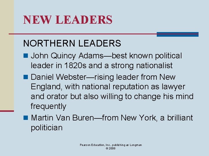 NEW LEADERS NORTHERN LEADERS n John Quincy Adams—best known political leader in 1820 s