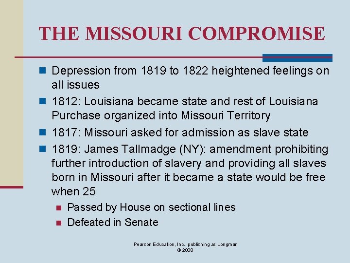 THE MISSOURI COMPROMISE n Depression from 1819 to 1822 heightened feelings on all issues