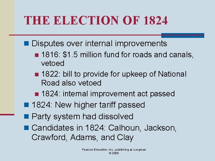 THE ELECTION OF 1824 n Disputes over internal improvements n 1816: $1. 5 million