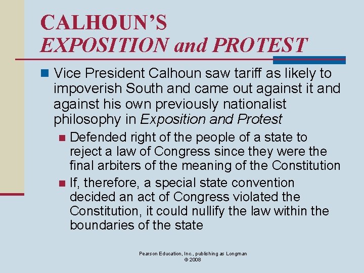 CALHOUN’S EXPOSITION and PROTEST n Vice President Calhoun saw tariff as likely to impoverish